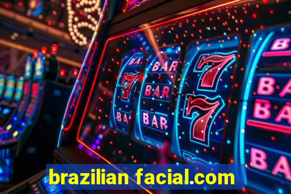 brazilian facial.com